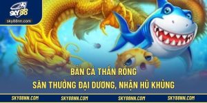 Bắn cá thần rồng