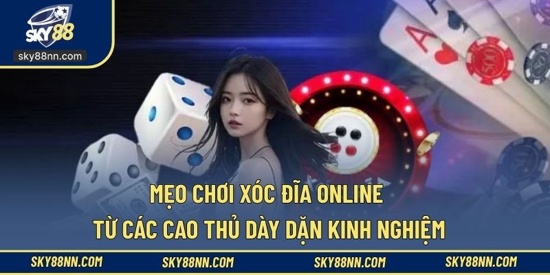 Học mẹo để chơi xóc đĩa trực tuyến thêm hiệu quả