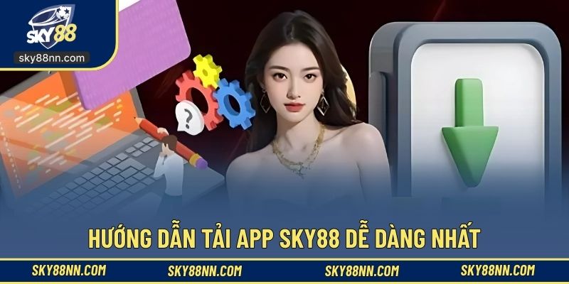 Hướng dẫn tải app SKY88 dễ dàng nhất