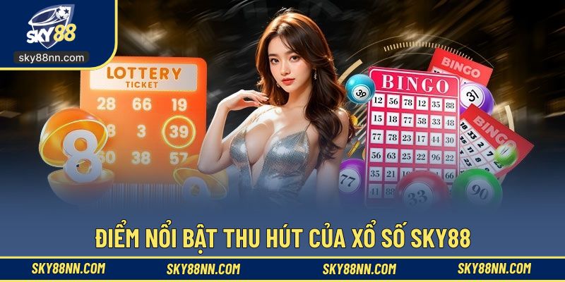 Điểm nổi bật thu hút của chuyên mục xổ số SKY88