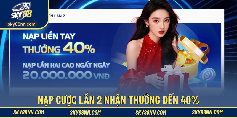 Nạp cược lần 2 nhận thưởng đến 40%